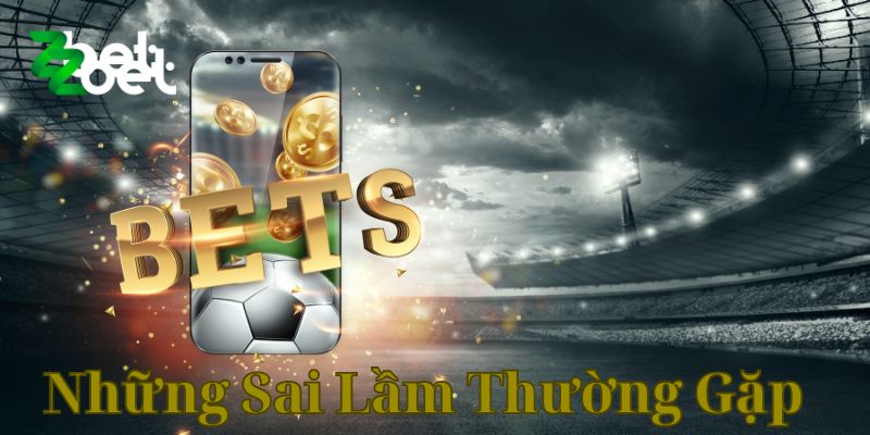 Những Sai Lầm Thường Gặp Trong Cá Cược