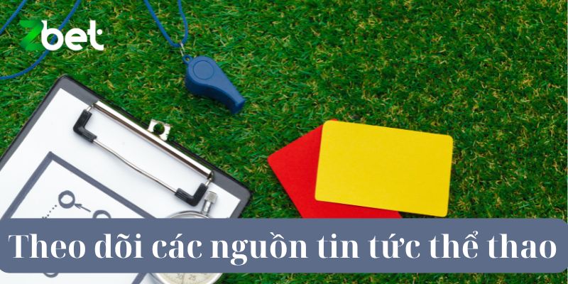 Theo dõi các nguồn tin tức thể thao