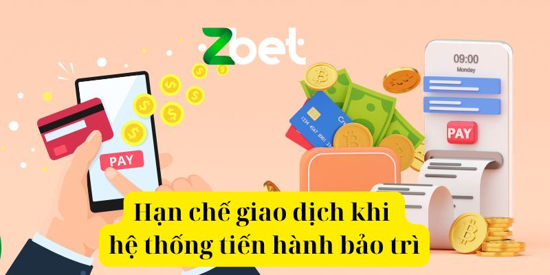 Hạn chế giao dịch khi hệ thống tiến hành bảo trì