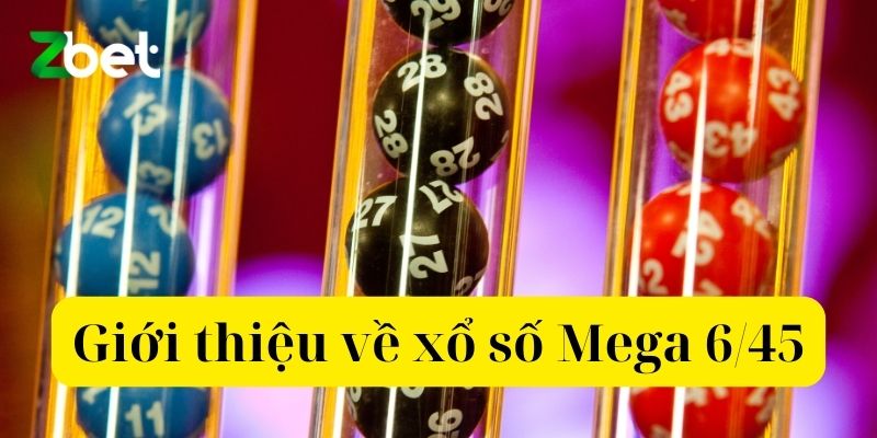 Giới thiệu về xổ số Mega 6/45
