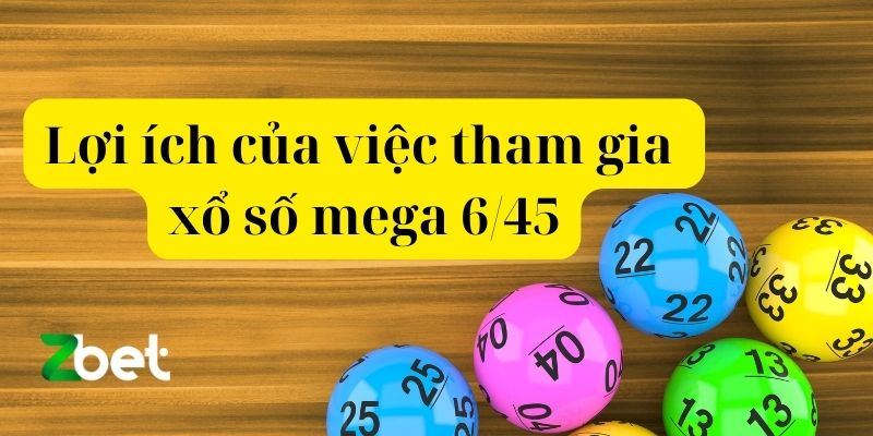 Lợi ích của việc tham gia xổ số mega 6/45