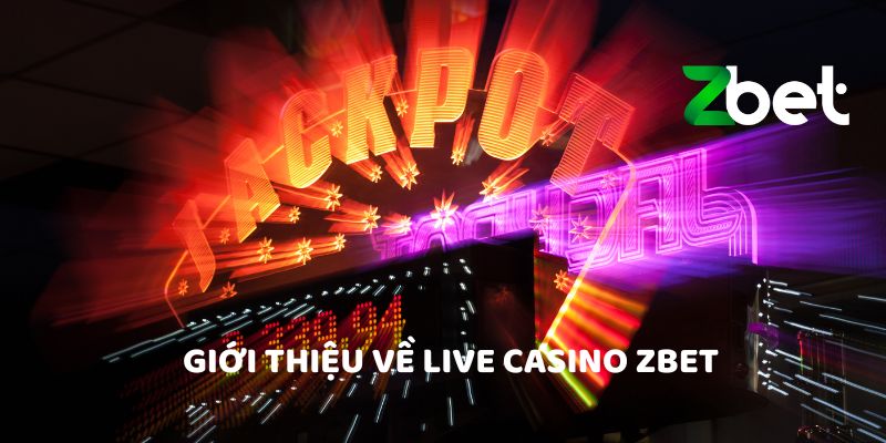 Giới thiệu về Live casino Zbet