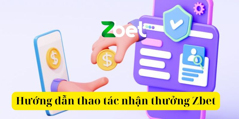 Hướng dẫn thao tác nhận thưởng Zbet